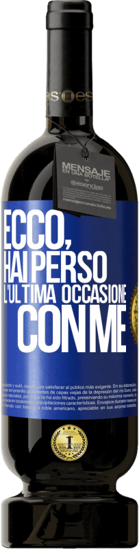 Spedizione Gratuita | Vino rosso Edizione Premium MBS® Riserva Ecco, hai perso l'ultima occasione con me Etichetta Blu. Etichetta personalizzabile Riserva 12 Mesi Raccogliere 2014 Tempranillo