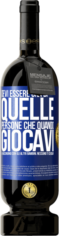 Spedizione Gratuita | Vino rosso Edizione Premium MBS® Riserva Devi essere una di quelle persone che quando giocavi a nascondino con gli altri bambini, nessuno ti cercava Etichetta Blu. Etichetta personalizzabile Riserva 12 Mesi Raccogliere 2014 Tempranillo