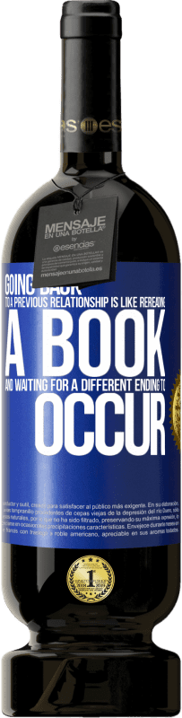 «Going back to a previous relationship is like rereading a book and waiting for a different ending to occur» Premium Edition MBS® Reserve