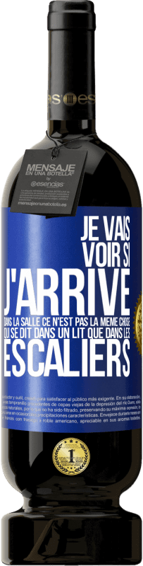 «Je vais voir si j'arrive dans la salle. Ce n'est pas la même chose qui se dit dans un lit que dans les escaliers» Édition Premium MBS® Réserve