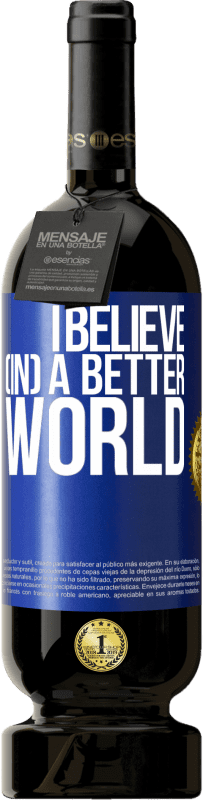 Free Shipping | Red Wine Premium Edition MBS® Reserve I believe (IN) a better world Blue Label. Customizable label Reserve 12 Months Harvest 2014 Tempranillo