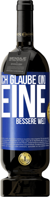 «Ich glaube (IN) eine bessere Welt» Premium Ausgabe MBS® Reserve