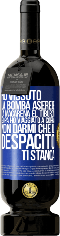 49,95 € | Vino rosso Edizione Premium MBS® Riserva Ho vissuto La bomba, Aserejé, La Macarena, El Tiburon e Opá, ho viaggiato a corrá. Non darmi che il Despacito ti stanca Etichetta Blu. Etichetta personalizzabile Riserva 12 Mesi Raccogliere 2014 Tempranillo