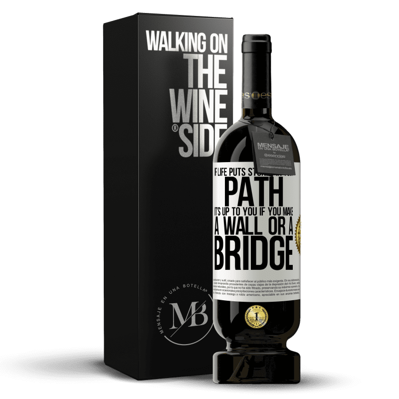 49,95 € Free Shipping | Red Wine Premium Edition MBS® Reserve If life puts stones in your path, it's up to you if you make a wall or a bridge White Label. Customizable label Reserve 12 Months Harvest 2015 Tempranillo