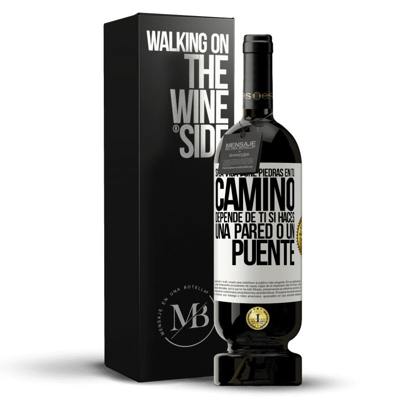 49,95 € Envío gratis | Vino Tinto Edición Premium MBS® Reserva Si la vida pone piedras en tu camino, depende de ti si haces una pared o un puente Etiqueta Blanca. Etiqueta personalizable Reserva 12 Meses Cosecha 2014 Tempranillo