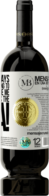 «If your ex says you're never going to find anyone like me tell him that's the idea!» Premium Edition MBS® Reserve