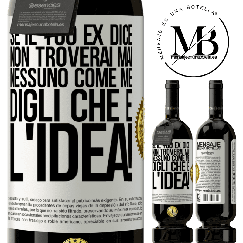 49,95 € Spedizione Gratuita | Vino rosso Edizione Premium MBS® Riserva Se il tuo ex dice non troverai mai nessuno come me, digli che è l'idea! Etichetta Bianca. Etichetta personalizzabile Riserva 12 Mesi Raccogliere 2015 Tempranillo