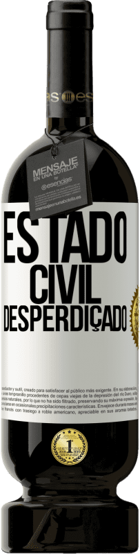 «Estado civil: desperdiçado» Edição Premium MBS® Reserva