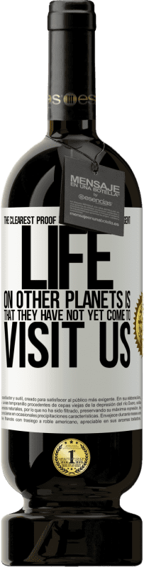 «The clearest proof that there is intelligent life on other planets is that they have not yet come to visit us» Premium Edition MBS® Reserve