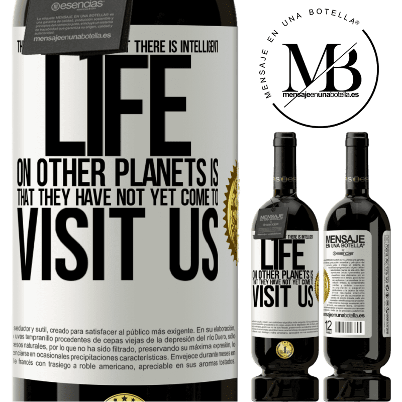 29,95 € Free Shipping | Red Wine Premium Edition MBS® Reserva The clearest proof that there is intelligent life on other planets is that they have not yet come to visit us White Label. Customizable label Reserva 12 Months Harvest 2014 Tempranillo