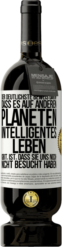 «Der deutlichste Beweis dafür, dass es auf anderen Planeten intelligentes Leben gibt, ist, dass sie uns noch nicht besucht haben» Premium Ausgabe MBS® Reserve