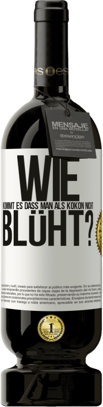 49,95 € Kostenloser Versand | Rotwein Premium Ausgabe MBS® Reserve wie kommt es, dass man als Kokon nicht blüht? Weißes Etikett. Anpassbares Etikett Reserve 12 Monate Ernte 2016 Tempranillo