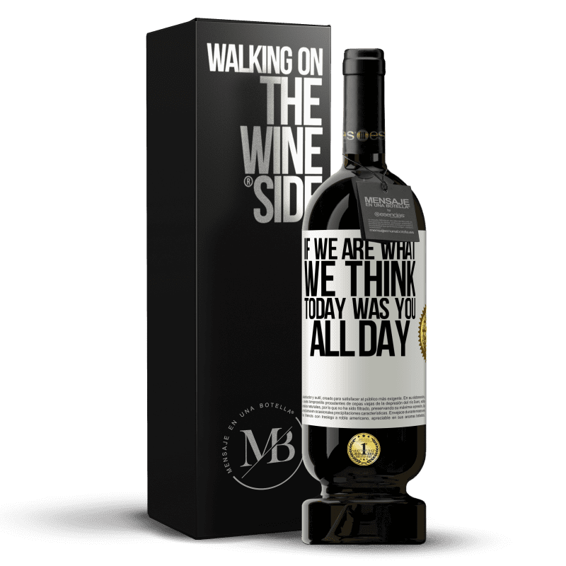 49,95 € Free Shipping | Red Wine Premium Edition MBS® Reserve If we are what we think, today was you all day White Label. Customizable label Reserve 12 Months Harvest 2014 Tempranillo