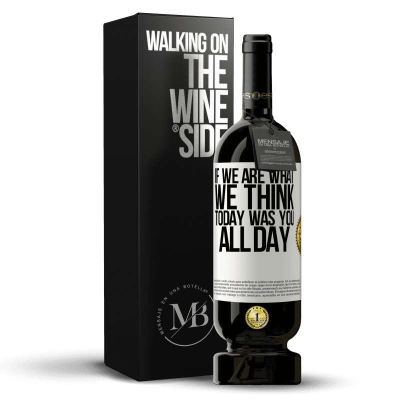 49,95 € Free Shipping | Red Wine Premium Edition MBS® Reserve If we are what we think, today was you all day White Label. Customizable label Reserve 12 Months Harvest 2015 Tempranillo