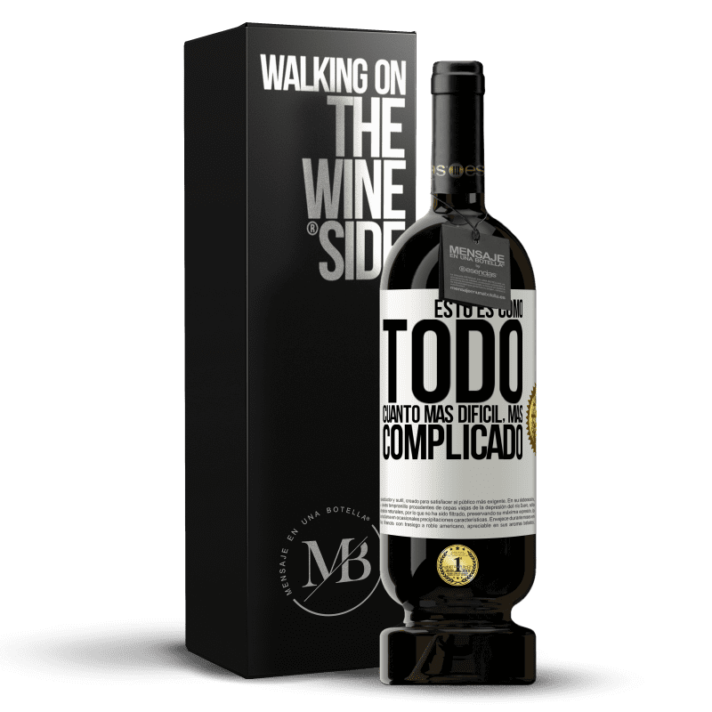 49,95 € Envío gratis | Vino Tinto Edición Premium MBS® Reserva Esto es como todo, cuanto más difícil, más complicado Etiqueta Blanca. Etiqueta personalizable Reserva 12 Meses Cosecha 2015 Tempranillo