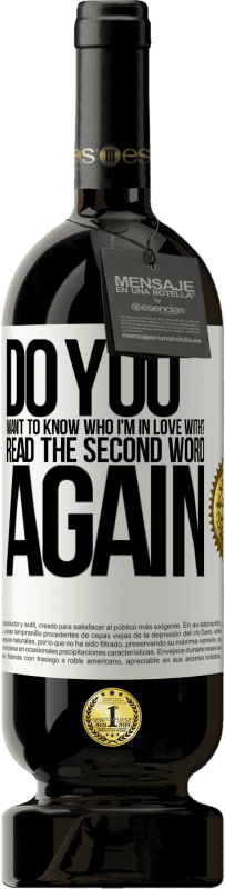 49,95 € 送料無料 | 赤ワイン プレミアム版 MBS® 予約する 私が誰に恋をしているのか知りたいですか？最初の言葉をもう一度読む ホワイトラベル. カスタマイズ可能なラベル 予約する 12 月 収穫 2016 Tempranillo