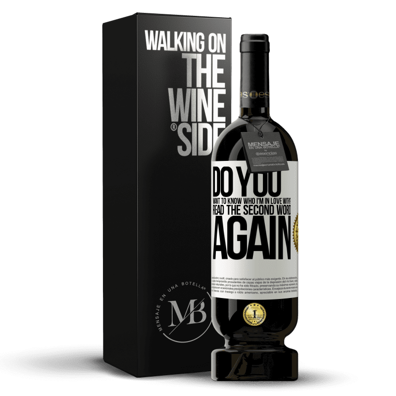 49,95 € Free Shipping | Red Wine Premium Edition MBS® Reserve do you want to know who I'm in love with? Read the first word again White Label. Customizable label Reserve 12 Months Harvest 2016 Tempranillo