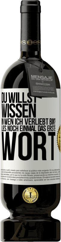 «Du willst wissen, in wen ich verliebt bin? Lies noch einmal das erste Wort» Premium Ausgabe MBS® Reserve