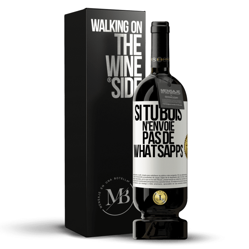 49,95 € Envoi gratuit | Vin rouge Édition Premium MBS® Réserve Si tu bois n'envoie pas de whatsapps Étiquette Blanche. Étiquette personnalisable Réserve 12 Mois Récolte 2015 Tempranillo