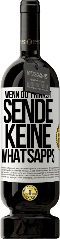 49,95 € | Rotwein Premium Ausgabe MBS® Reserve Wenn du trinkst, sende keine WhatsApps Weißes Etikett. Anpassbares Etikett Reserve 12 Monate Ernte 2015 Tempranillo