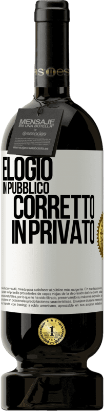 49,95 € Spedizione Gratuita | Vino rosso Edizione Premium MBS® Riserva Elogio in pubblico, corretto in privato Etichetta Bianca. Etichetta personalizzabile Riserva 12 Mesi Raccogliere 2016 Tempranillo
