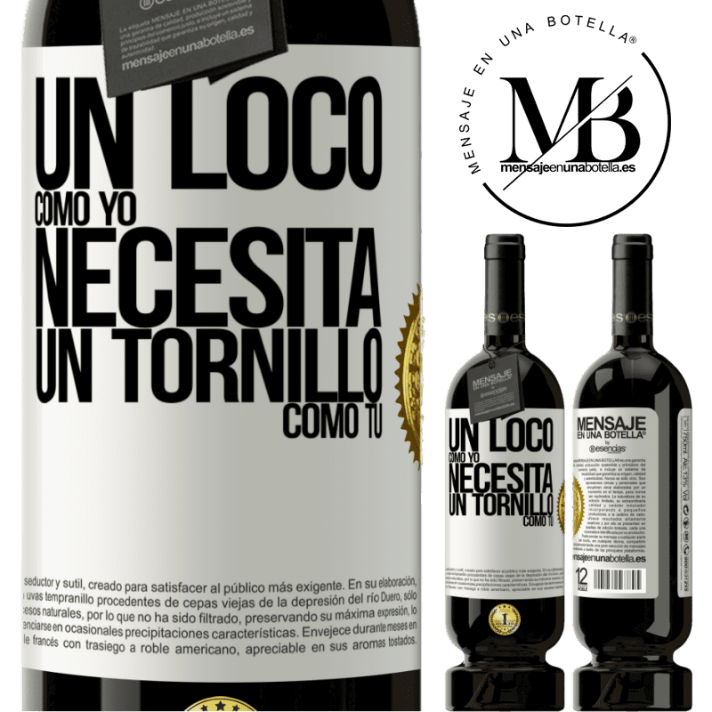 39,95 € Envoi gratuit | Vin rouge Édition Premium MBS® Reserva Un fou comme moi a besoin d'une vis comme toi Étiquette Blanche. Étiquette personnalisable Reserva 12 Mois Récolte 2015 Tempranillo