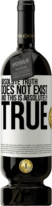 49,95 € | Red Wine Premium Edition MBS® Reserve Absolute truth does not exist ... and this is absolutely true White Label. Customizable label Reserve 12 Months Harvest 2016 Tempranillo