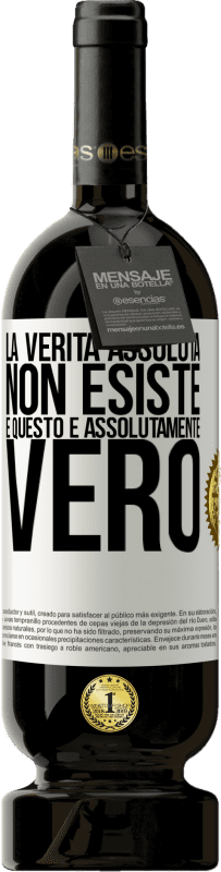 49,95 € | Vino rosso Edizione Premium MBS® Riserva La verità assoluta non esiste ... e questo è assolutamente vero Etichetta Bianca. Etichetta personalizzabile Riserva 12 Mesi Raccogliere 2015 Tempranillo