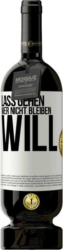 49,95 € | Rotwein Premium Ausgabe MBS® Reserve Lass gehen, wer nicht bleiben will Weißes Etikett. Anpassbares Etikett Reserve 12 Monate Ernte 2015 Tempranillo