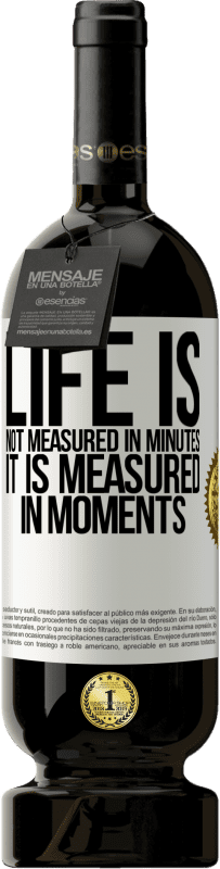 «Life is not measured in minutes, it is measured in moments» Premium Edition MBS® Reserve