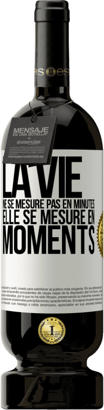 «La vie ne se mesure pas en minutes, elle se mesure en moments» Édition Premium MBS® Réserve