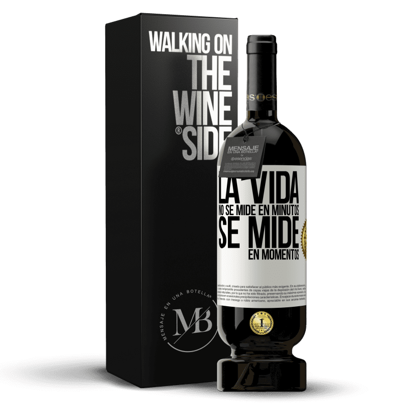 49,95 € Envío gratis | Vino Tinto Edición Premium MBS® Reserva La vida no se mide en minutos, se mide en momentos Etiqueta Blanca. Etiqueta personalizable Reserva 12 Meses Cosecha 2014 Tempranillo