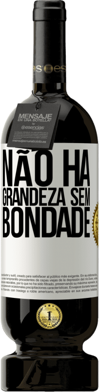 49,95 € | Vinho tinto Edição Premium MBS® Reserva Não há grandeza sem bondade Etiqueta Branca. Etiqueta personalizável Reserva 12 Meses Colheita 2016 Tempranillo