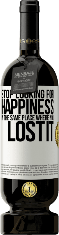 49,95 € | Красное вино Premium Edition MBS® Бронировать Хватит искать счастье там, где ты его потерял Белая этикетка. Настраиваемая этикетка Бронировать 12 Месяцы Урожай 2016 Tempranillo