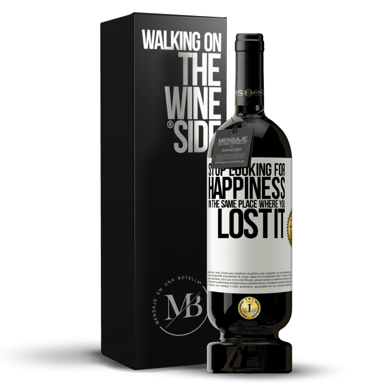 49,95 € Free Shipping | Red Wine Premium Edition MBS® Reserve Stop looking for happiness in the same place where you lost it White Label. Customizable label Reserve 12 Months Harvest 2014 Tempranillo