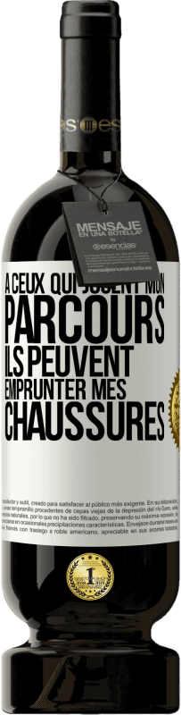 49,95 € Envoi gratuit | Vin rouge Édition Premium MBS® Réserve À ceux qui jugent mon parcours, ils peuvent emprunter mes chaussures Étiquette Blanche. Étiquette personnalisable Réserve 12 Mois Récolte 2015 Tempranillo