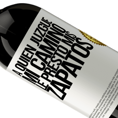 Expresiones Únicas y Personales. «A quien juzgue mi camino, le presto mis zapatos» Edición Premium MBS® Reserva