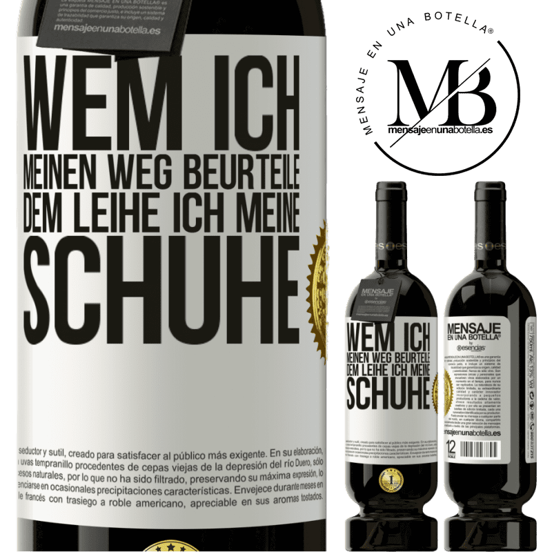 49,95 € Kostenloser Versand | Rotwein Premium Ausgabe MBS® Reserve Wer meinen Weg beurteilt, dem leihe ich meine Schuhe Weißes Etikett. Anpassbares Etikett Reserve 12 Monate Ernte 2016 Tempranillo