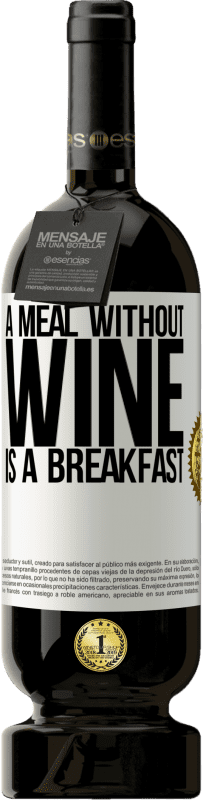 49,95 € | Красное вино Premium Edition MBS® Бронировать Еда без вина - это завтрак Белая этикетка. Настраиваемая этикетка Бронировать 12 Месяцы Урожай 2014 Tempranillo