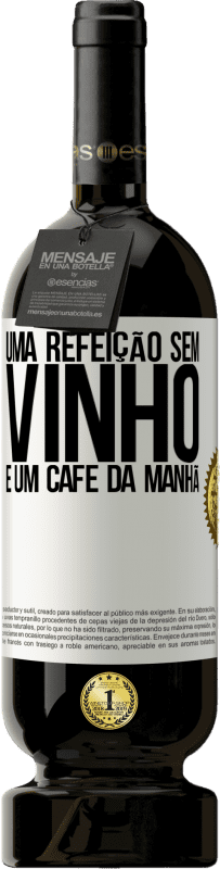 49,95 € | Vinho tinto Edição Premium MBS® Reserva Uma refeição sem vinho é um café da manhã Etiqueta Branca. Etiqueta personalizável Reserva 12 Meses Colheita 2016 Tempranillo