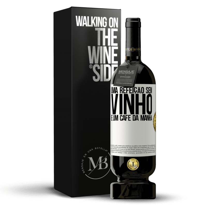 49,95 € Envio grátis | Vinho tinto Edição Premium MBS® Reserva Uma refeição sem vinho é um café da manhã Etiqueta Branca. Etiqueta personalizável Reserva 12 Meses Colheita 2015 Tempranillo