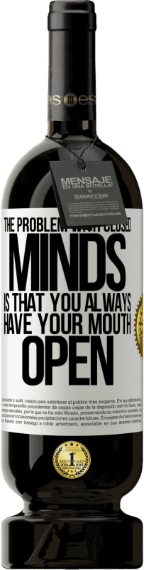 «Проблема с закрытыми умами в том, что у тебя всегда открыт рот» Premium Edition MBS® Бронировать