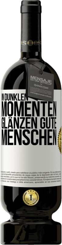 «In dunklen Momenten glänzen gute Menschen» Premium Ausgabe MBS® Reserve