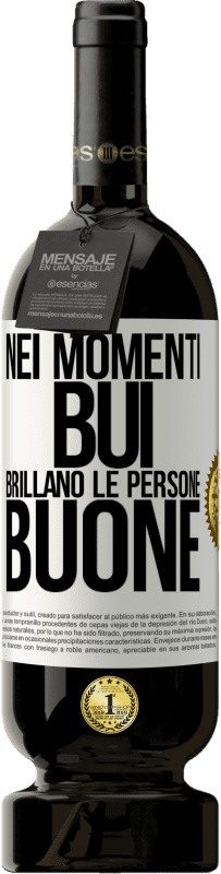 49,95 € Spedizione Gratuita | Vino rosso Edizione Premium MBS® Riserva Nei momenti bui brillano le persone buone Etichetta Bianca. Etichetta personalizzabile Riserva 12 Mesi Raccogliere 2016 Tempranillo