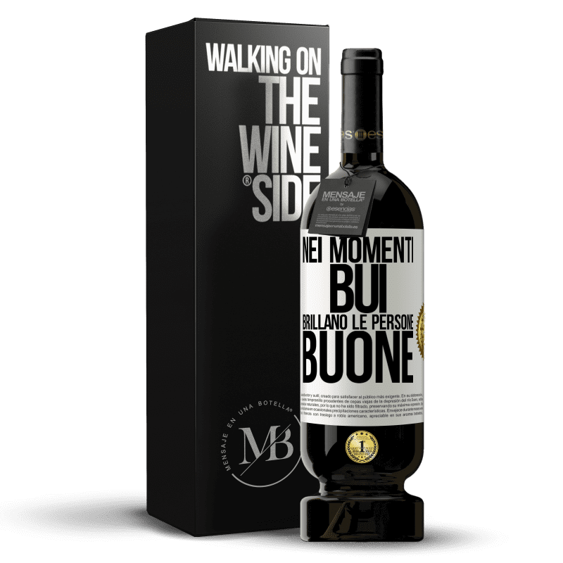 49,95 € Spedizione Gratuita | Vino rosso Edizione Premium MBS® Riserva Nei momenti bui brillano le persone buone Etichetta Bianca. Etichetta personalizzabile Riserva 12 Mesi Raccogliere 2015 Tempranillo