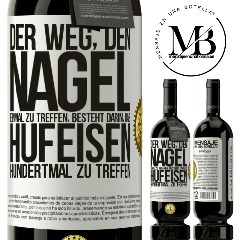 49,95 € Kostenloser Versand | Rotwein Premium Ausgabe MBS® Reserve Man trifft den Nagel einmal, indem man das Hufeisen hundertmal trifft Weißes Etikett. Anpassbares Etikett Reserve 12 Monate Ernte 2014 Tempranillo