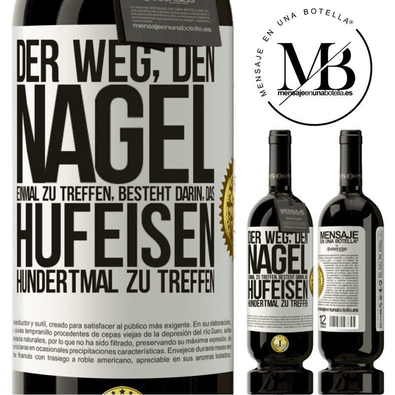 49,95 € Kostenloser Versand | Rotwein Premium Ausgabe MBS® Reserve Man trifft den Nagel einmal, indem man das Hufeisen hundertmal trifft Weißes Etikett. Anpassbares Etikett Reserve 12 Monate Ernte 2016 Tempranillo