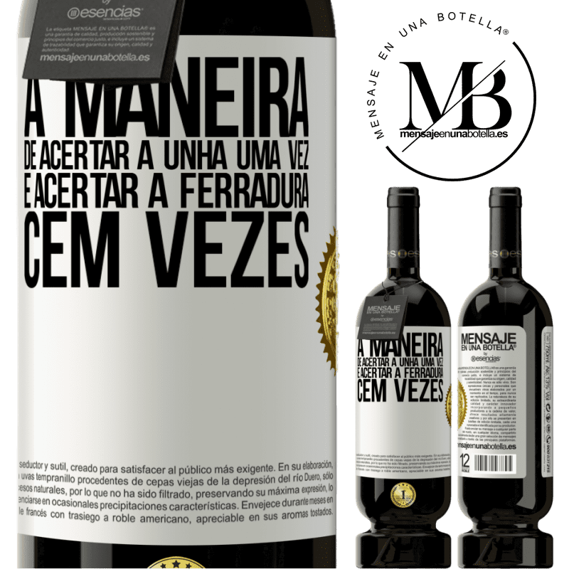 49,95 € Envio grátis | Vinho tinto Edição Premium MBS® Reserva A maneira de acertar a unha uma vez é acertar a ferradura cem vezes Etiqueta Branca. Etiqueta personalizável Reserva 12 Meses Colheita 2014 Tempranillo