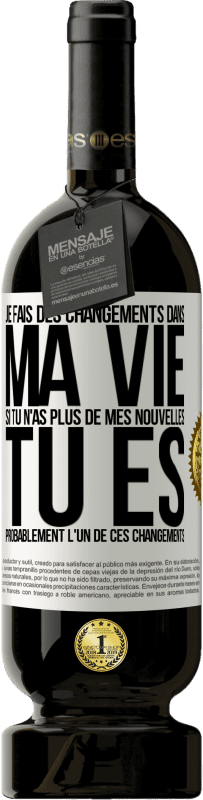 «Je fais des changements dans ma vie. Si tu n'as plus de mes nouvelles, tu es probablement l'un de ces changements» Édition Premium MBS® Réserve