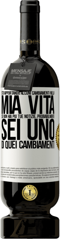«Sto apportando alcuni cambiamenti nella mia vita. Se non hai più tue notizie, probabilmente sei uno di quei cambiamenti» Edizione Premium MBS® Riserva